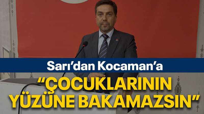 Sarı’dan Kocaman’a “Çocuklarının yüzüne bakamazsın”